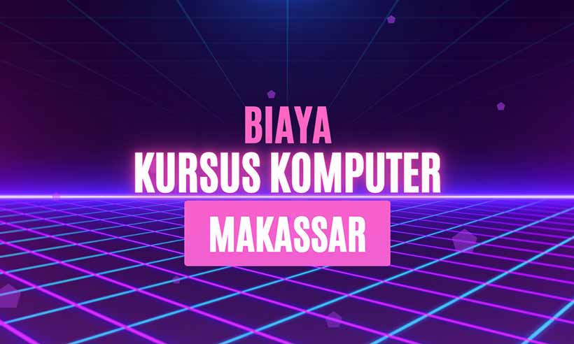 Biaya Kursus Komputer Makassar
