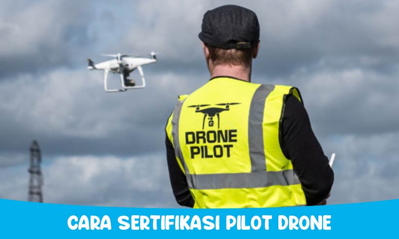 Cara Sertifikasi Pilot Drone